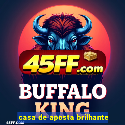 casa de aposta brilhante